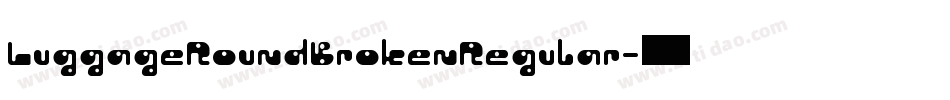 LuggageRoundBrokenRegular字体转换