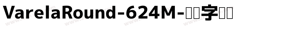 VarelaRound-624M字体转换