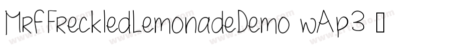 MrfFreckledLemonadeDemo-wAp3字体转换 MrfFreckledLemonadeDemo-wAp3字体转换
