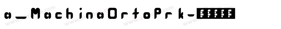 a_MachinaOrtoPrk字体转换