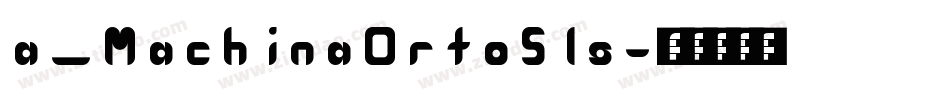 a_MachinaOrtoSls字体转换