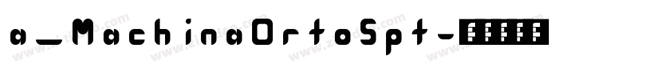 a_MachinaOrtoSpt字体转换