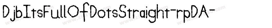 DjbItsFullOfDotsStraight-rpDA字体转换
