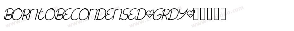 BornToBeCondensed-Grdy字体转换