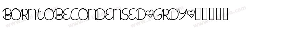 BornToBeCondensed-Grdy字体转换