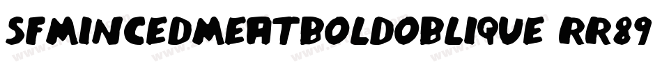 SfMincedMeatBoldOblique-rr89字体转换 SfMincedMeatBoldOblique-rr89字体转换