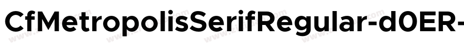 CfMetropolisSerifRegular-d0ER字体转换