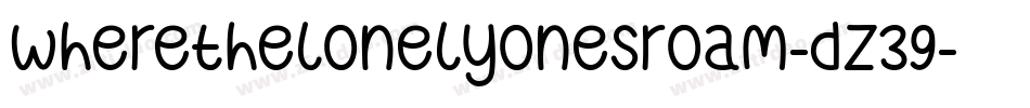 WhereTheLonelyOnesRoam-Dz39字体转换 WhereTheLonelyOnesRoam-Dz39字体转换