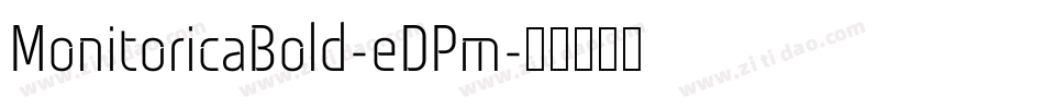 MonitoricaBold-eDPm字体转换