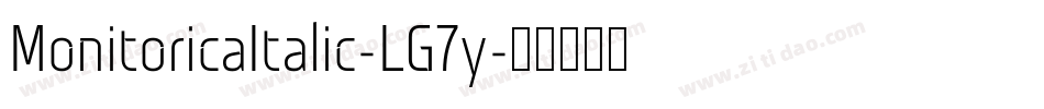 MonitoricaItalic-LG7y字体转换