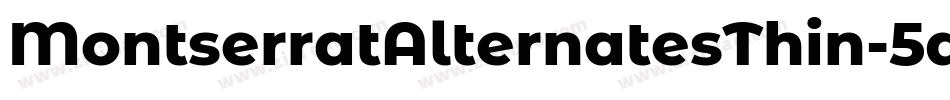 MontserratAlternatesThin-5doj字体转换