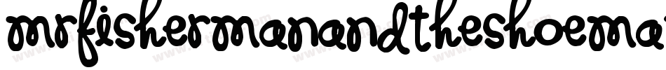 MrFishermanAndTheShoemaker-LBY5字体转换 MrFishermanAndTheShoemaker-LBY5字体转换