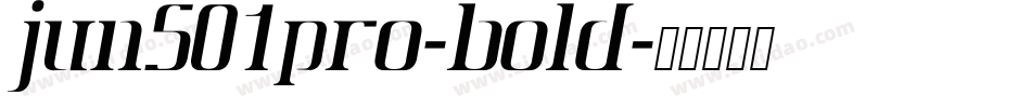 Jun501Pro-Bold字体转换