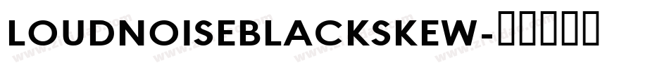 LOUDNOISEBLACKSKEW字体转换