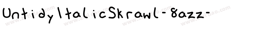 UntidyItalicSkrawl-8azz字体转换 UntidyItalicSkrawl-8azz字体转换