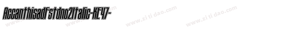 Accanthisadfstdno2Italic-KE47字体转换