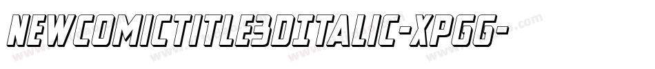 NewComicTitle3DItalic-XpGg字体转换