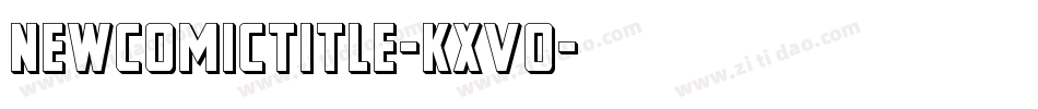 NewComicTitle-KXVo字体转换 NewComicTitle-KXVo字体转换
