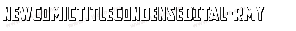 NewComicTitleCondensedItal-RmyA字体转换 NewComicTitleCondensedItal-RmyA字体转换