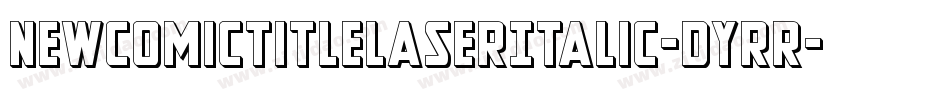 NewComicTitleLaserItalic-dYrR字体转换