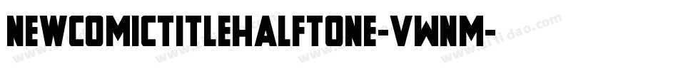 NewComicTitleHalftone-vWnM字体转换