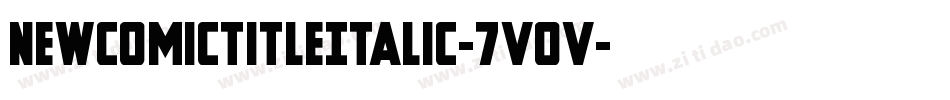NewComicTitleItalic-7VOV字体转换 NewComicTitleItalic-7VOV字体转换