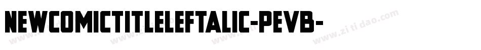 NewComicTitleLeftalic-PeVB字体转换