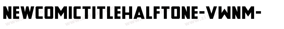NewComicTitleHalftone-vWnM字体转换