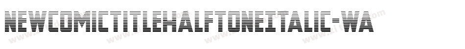 NewComicTitleHalftoneItalic-waoz字体转换