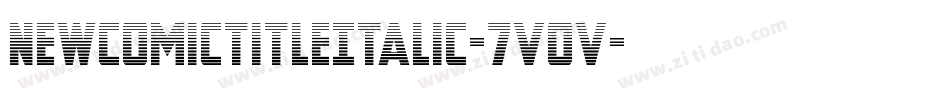 NewComicTitleItalic-7VOV字体转换 NewComicTitleItalic-7VOV字体转换