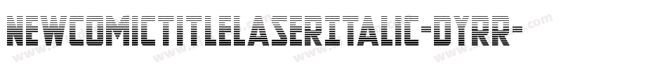 NewComicTitleLaserItalic-dYrR字体转换