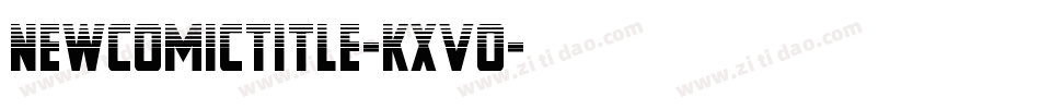 NewComicTitle-KXVo字体转换 NewComicTitle-KXVo字体转换