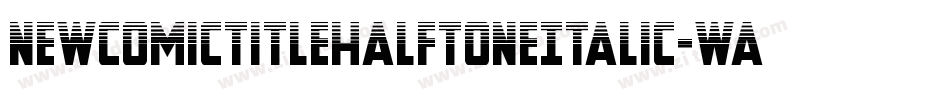 NewComicTitleHalftoneItalic-waoz字体转换