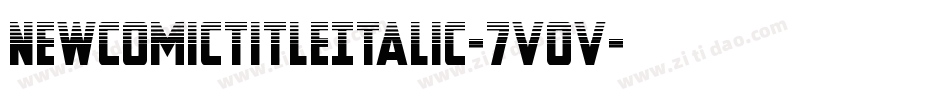 NewComicTitleItalic-7VOV字体转换 NewComicTitleItalic-7VOV字体转换