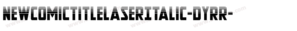 NewComicTitleLaserItalic-dYrR字体转换