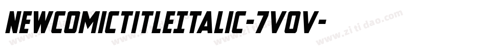 NewComicTitleItalic-7VOV字体转换 NewComicTitleItalic-7VOV字体转换