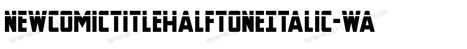 NewComicTitleHalftoneItalic-waoz字体转换