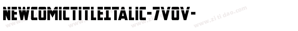 NewComicTitleItalic-7VOV字体转换 NewComicTitleItalic-7VOV字体转换
