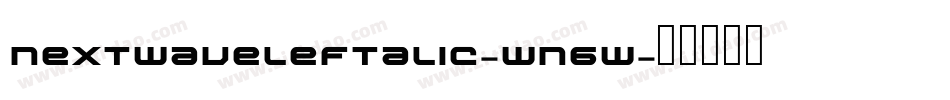 NextwaveLeftalic-wn6w字体转换 NextwaveLeftalic-wn6w字体转换
