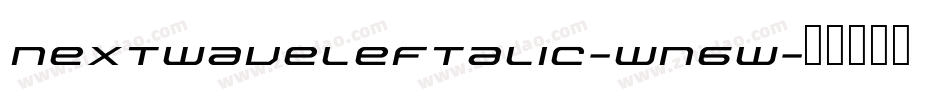 NextwaveLeftalic-wn6w字体转换 NextwaveLeftalic-wn6w字体转换