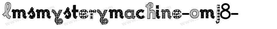LmsMysteryMachine-OMj8字体转换