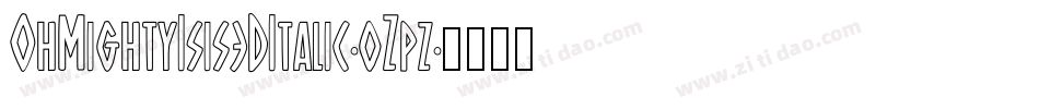 OhMightyIsis3DItalic-0Zpz字体转换