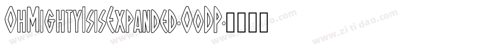 OhMightyIsisExpanded-O0DP字体转换 OhMightyIsisExpanded-O0DP字体转换
