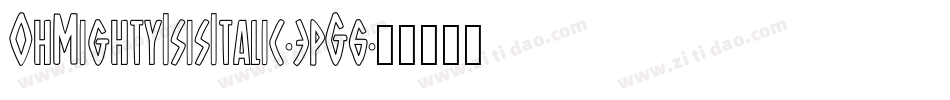 OhMightyIsisItalic-3pG6字体转换 OhMightyIsisItalic-3pG6字体转换
