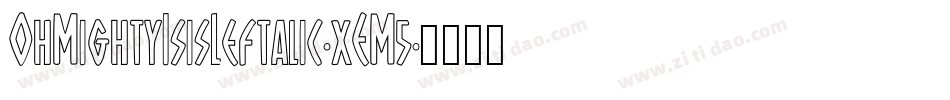 OhMightyIsisLeftalic-xEM5字体转换 OhMightyIsisLeftalic-xEM5字体转换