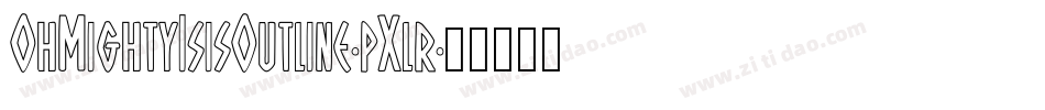 OhMightyIsisOutline-pXlr字体转换 OhMightyIsisOutline-pXlr字体转换