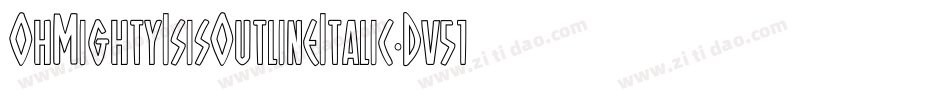 OhMightyIsisOutlineItalic-Dv51字体转换 OhMightyIsisOutlineItalic-Dv51字体转换