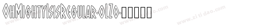 OhMightyIsisRegular-oLZ0字体转换