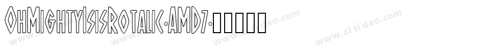 OhMightyIsisRotalic-AMD7字体转换