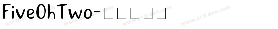 FiveOhTwo字体转换